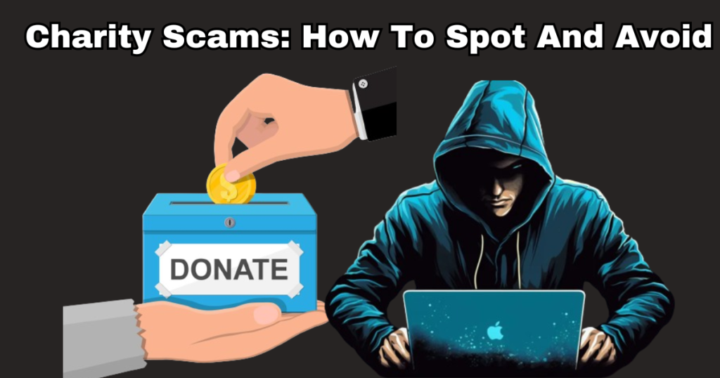 how charity scams work, how to spot and avoid